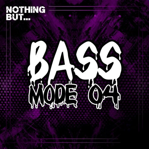 VA – Nothing But… Bass Mode, Vol. 04 [NBBM04]